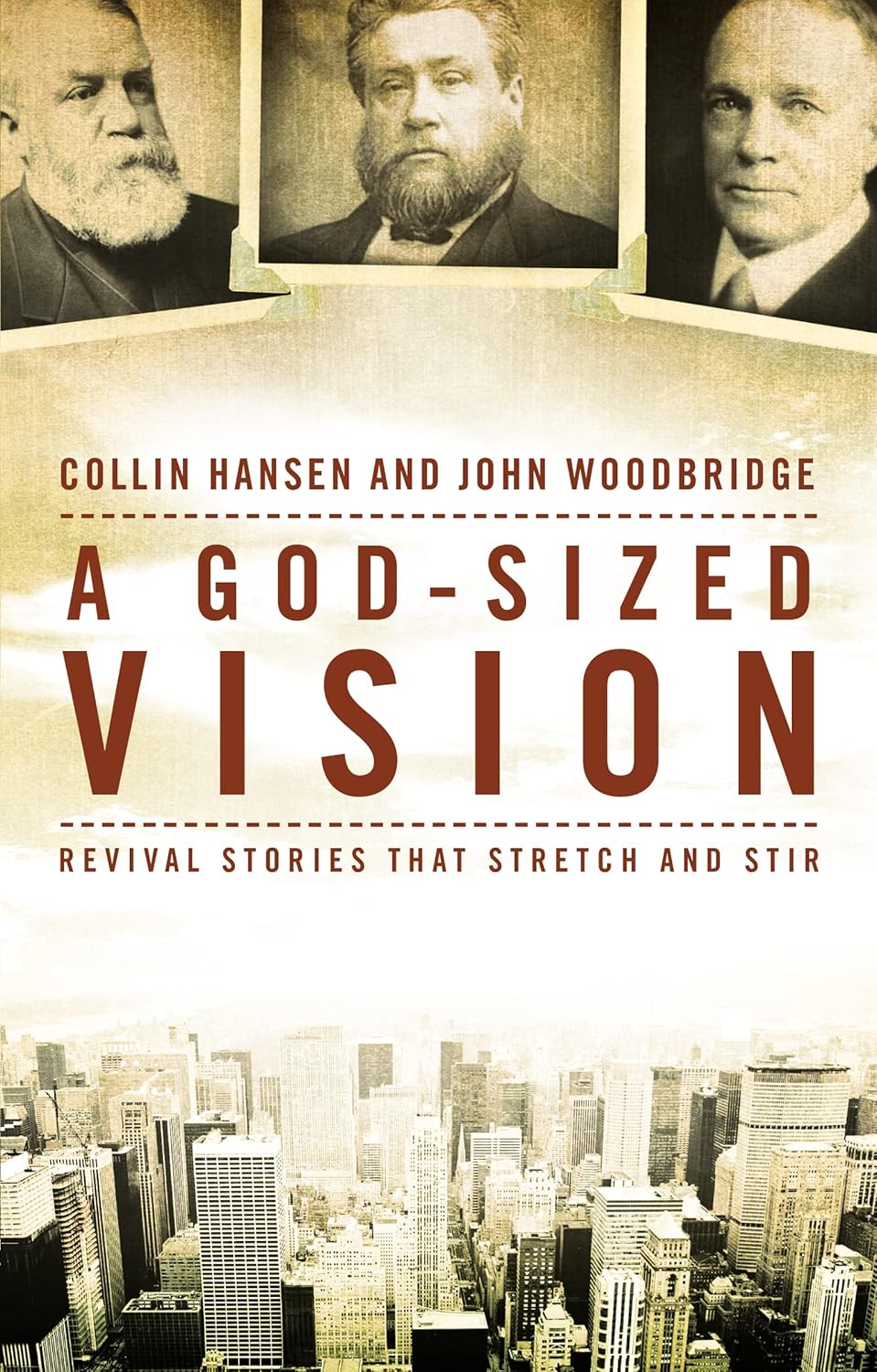 A God-Sized Vision: Revival Stories That Stretch and Stir by Colin Hanson and John Woodbridge