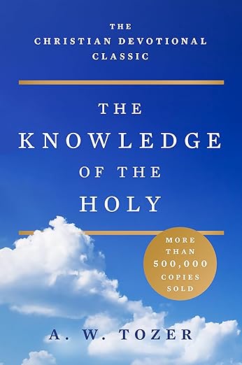 The Knowledge of the Holy by A.W. Tozer
