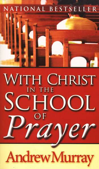With Christ in the School of Prayer by Andrew Murray