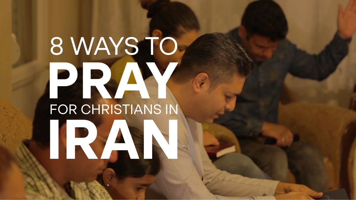 8 Ways to Pray for Christians in Iran